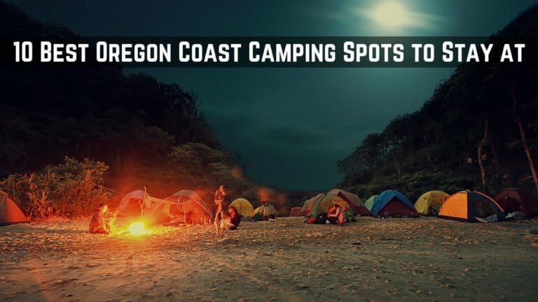 10 Best Oregon Coast Camping Spots to Stay at