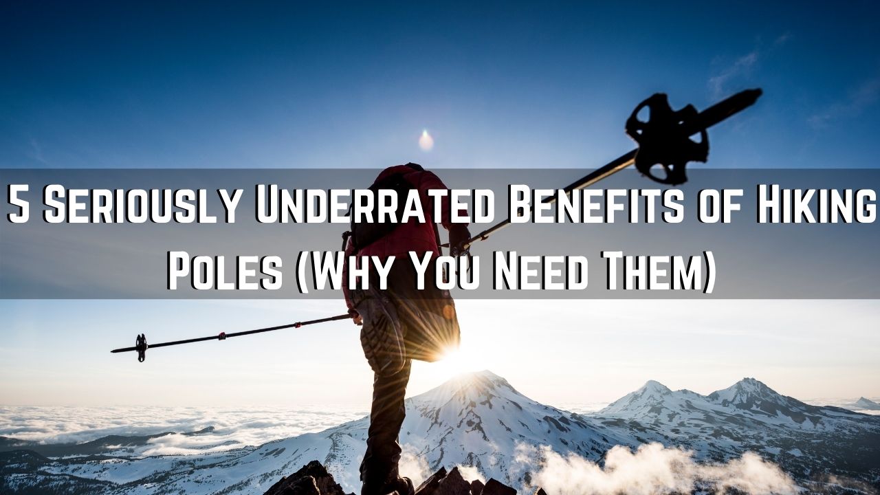 Benefits of Hiking Poles