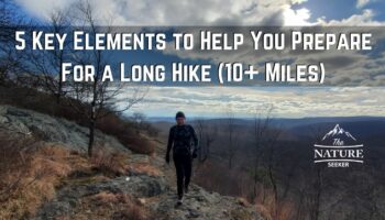 5 Key Elements to Help You Prepare For a Long Hike