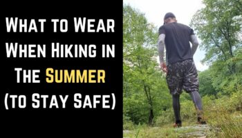 What to Wear When Hiking in The Summer to Stay Safe