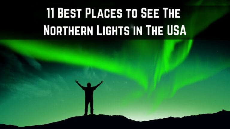 The 11 Best Places to See The Northern Lights in The USA