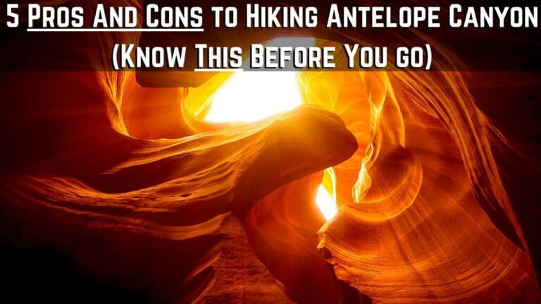 5 Pros And Cons of Hiking Antelope Canyon: Things to Know