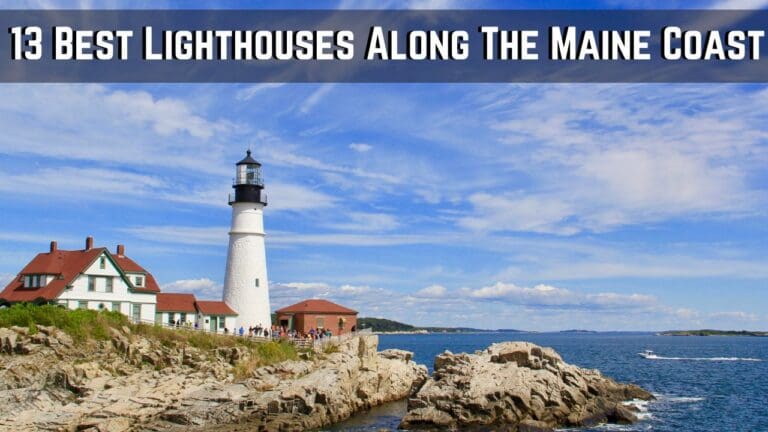 13 Best Lighthouses Along The Maine Coast to Visit